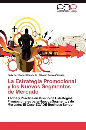 La Estrategia Promocional y los Nuevos Segmentos de Mercado: Teora y Prctica en Diseo de Estrategias Promocionales para Nuev,Used