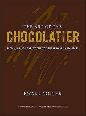 The Art of the Chocolatier: From Classic Confections to Sensational Showpieces,New