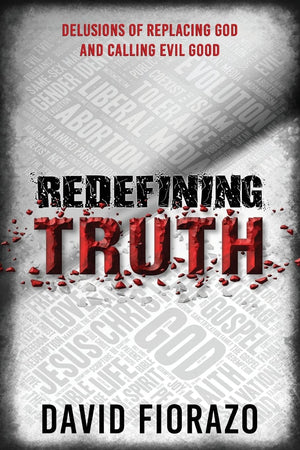 Redefining Truth: Delusions of Replacing God and Calling Evil Good,Used