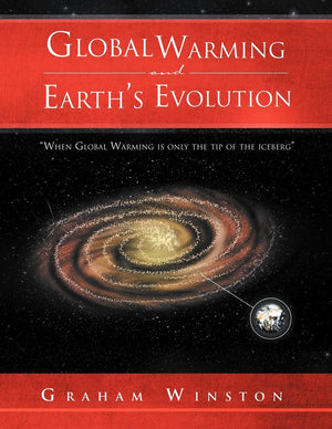 Global Warming And Earth'S Evolution: ''When Global Warming Is Only The Tip Of The Iceberg'',New