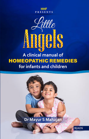 Little Angels - A Clinical Manual Of Homeopathic Remedies For Infants And Children