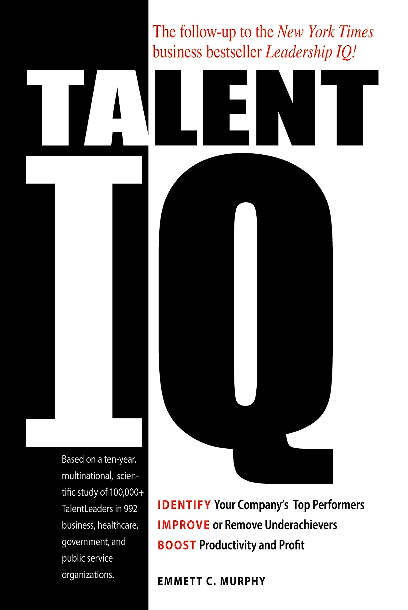 Talent IQ: Identify Your Company's Top Performers, Improve or Remove Underachievers, Boost Productivity and Profit,Used