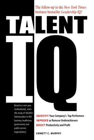 Talent IQ: Identify Your Company's Top Performers, Improve or Remove Underachievers, Boost Productivity and Profit,Used