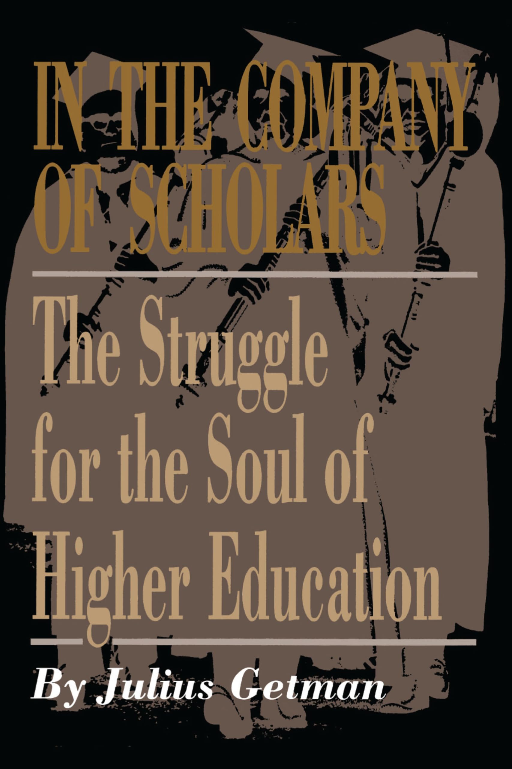 In The Company Of Scholars: The Struggle For The Soul Of Higher Education,Used