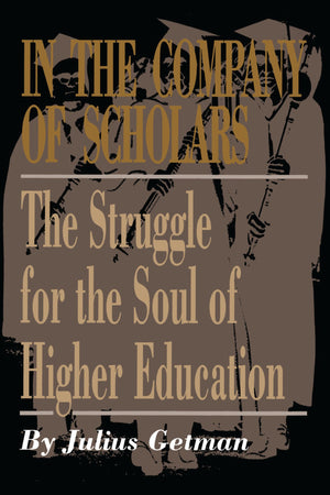 In The Company Of Scholars: The Struggle For The Soul Of Higher Education,Used