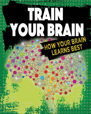 Train Your Brain: How Your Brain Learns Best (Exploring the Brain),Used