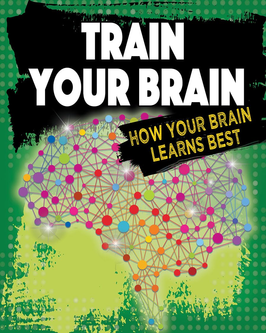 Train Your Brain: How Your Brain Learns Best (Exploring the Brain),Used
