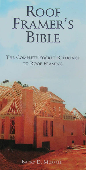 The Roof Framer'S Bible: The Complete Pocket Reference To Roof Framing,Used