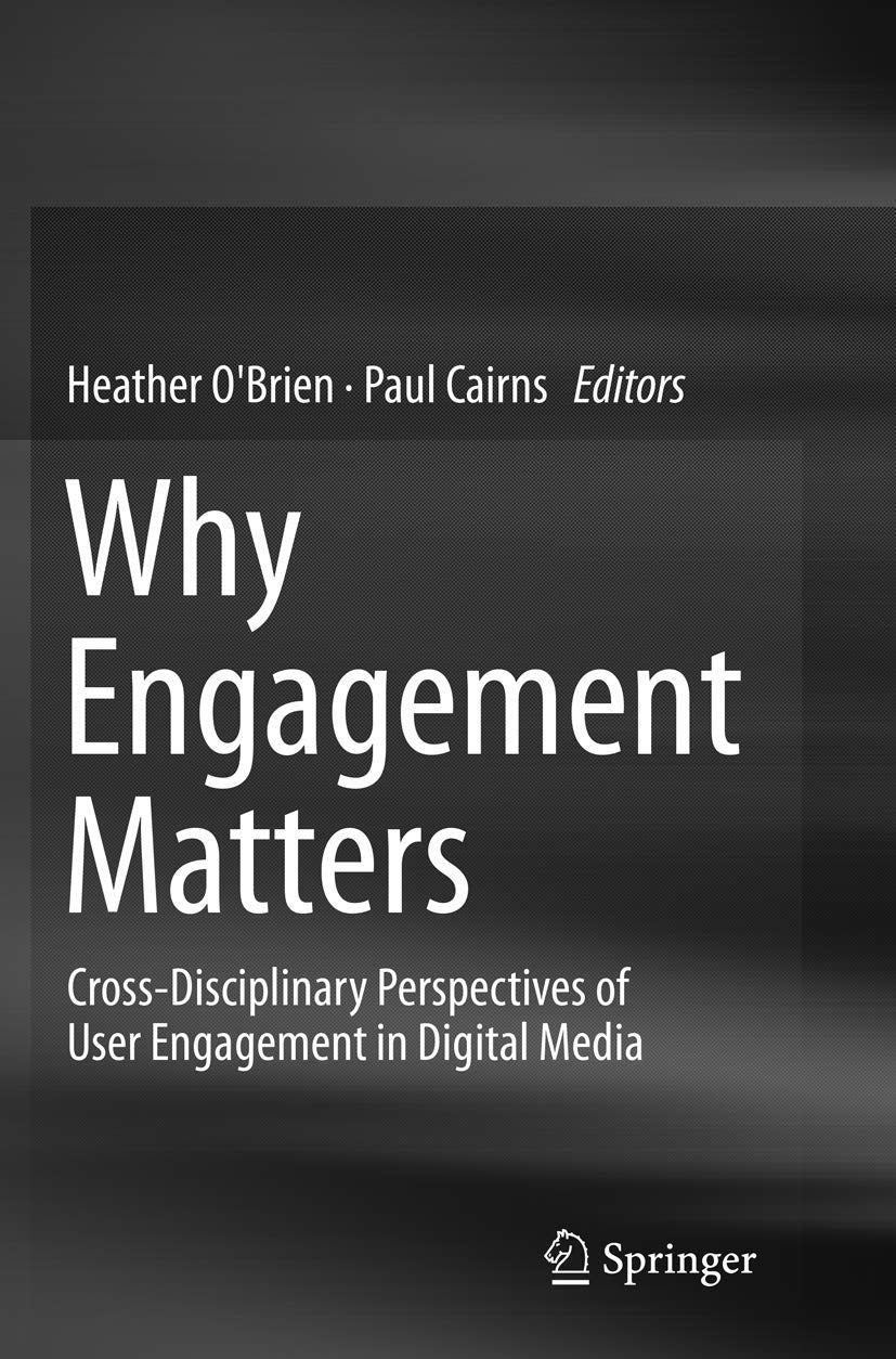 Why Engagement Matters: CrossDisciplinary Perspectives of User Engagement in Digital Media,Used