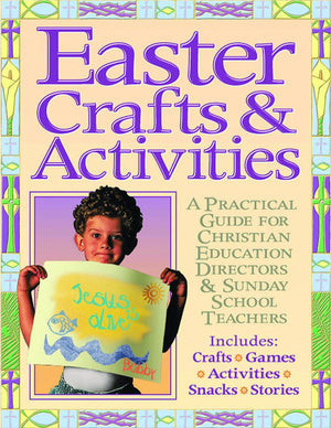 Easter Crafts and Activites: A Practical Guide for Christian Education Directors & Sunday School Teachers,Used