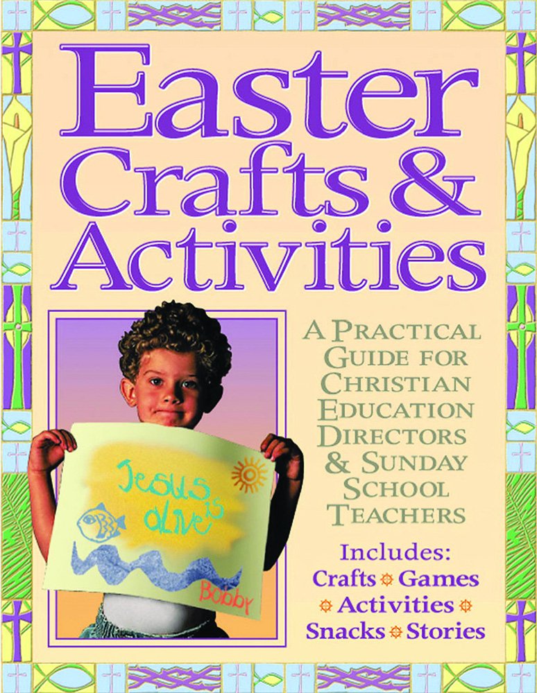 Easter Crafts and Activites: A Practical Guide for Christian Education Directors & Sunday School Teachers,Used