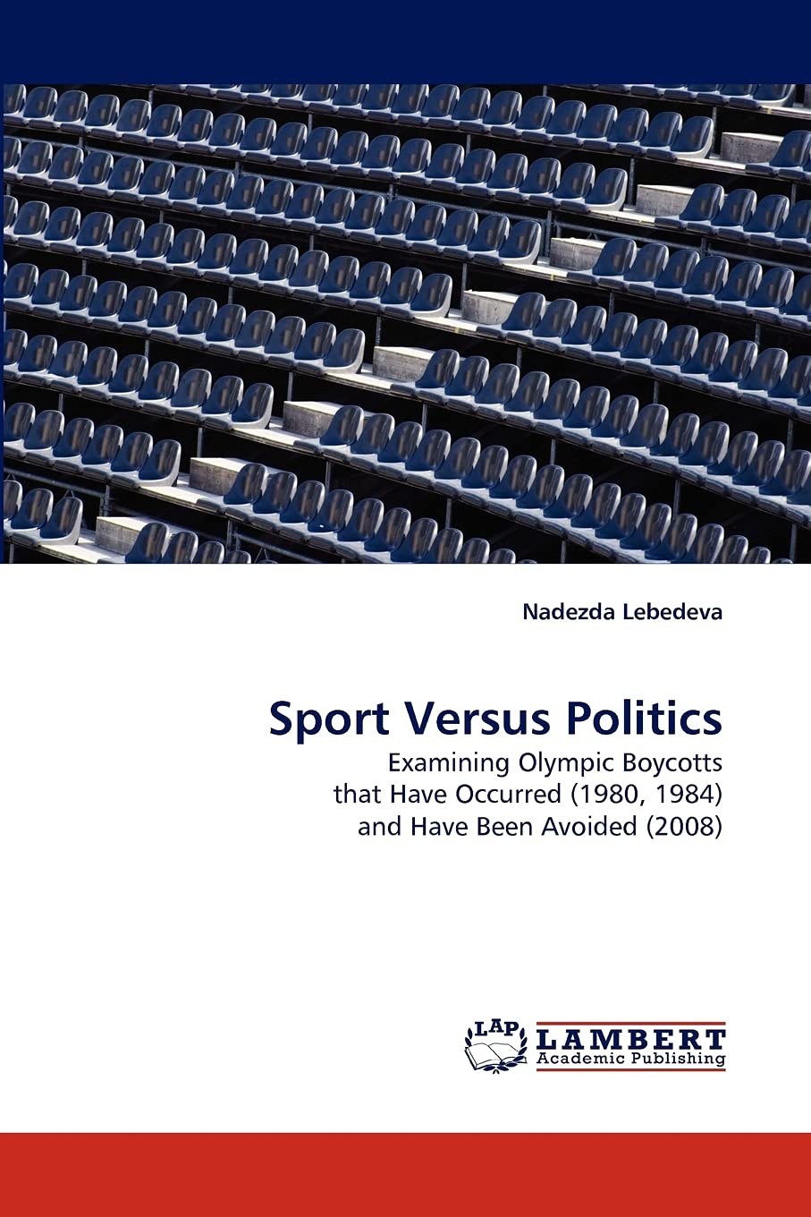 Sport Versus Politics: Examining Olympic Boycotts that Have Occurred (1980, 1984) and Have Been Avoided (2008),Used
