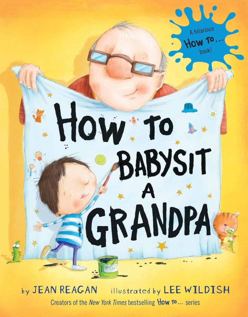 How To Babysit A Grandpa: A Book For Dads, Grandpas, And Kids