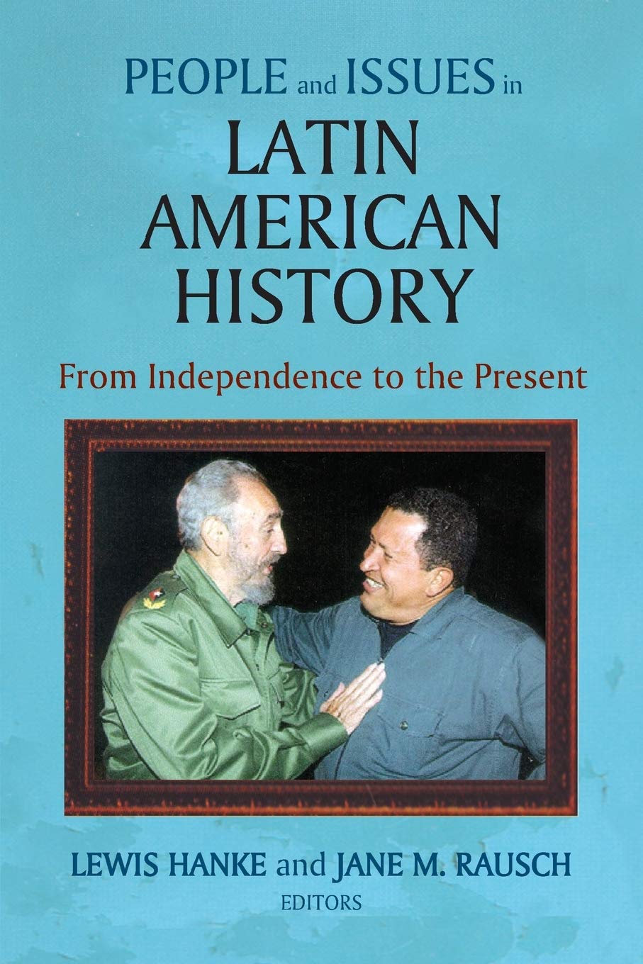 People and Issues in Latin American History: From Independence to the Present : Sources and Interpretations (v. 2),New