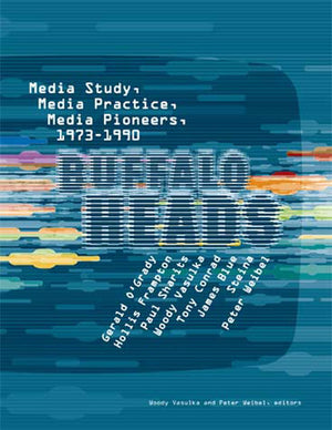 Buffalo Heads: Media Study, Media Practice, Media Pioneers, 19731990 (Mit Press),New
