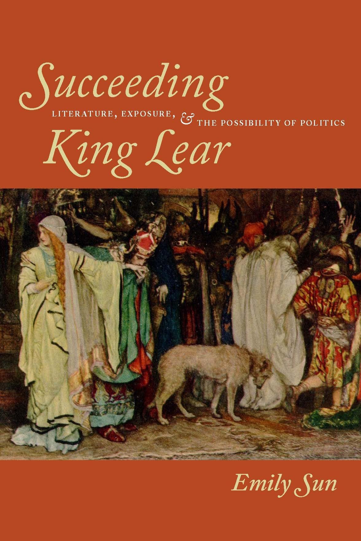 Succeeding King Lear: Literature, Exposure, and the Possibility of Politics,Used