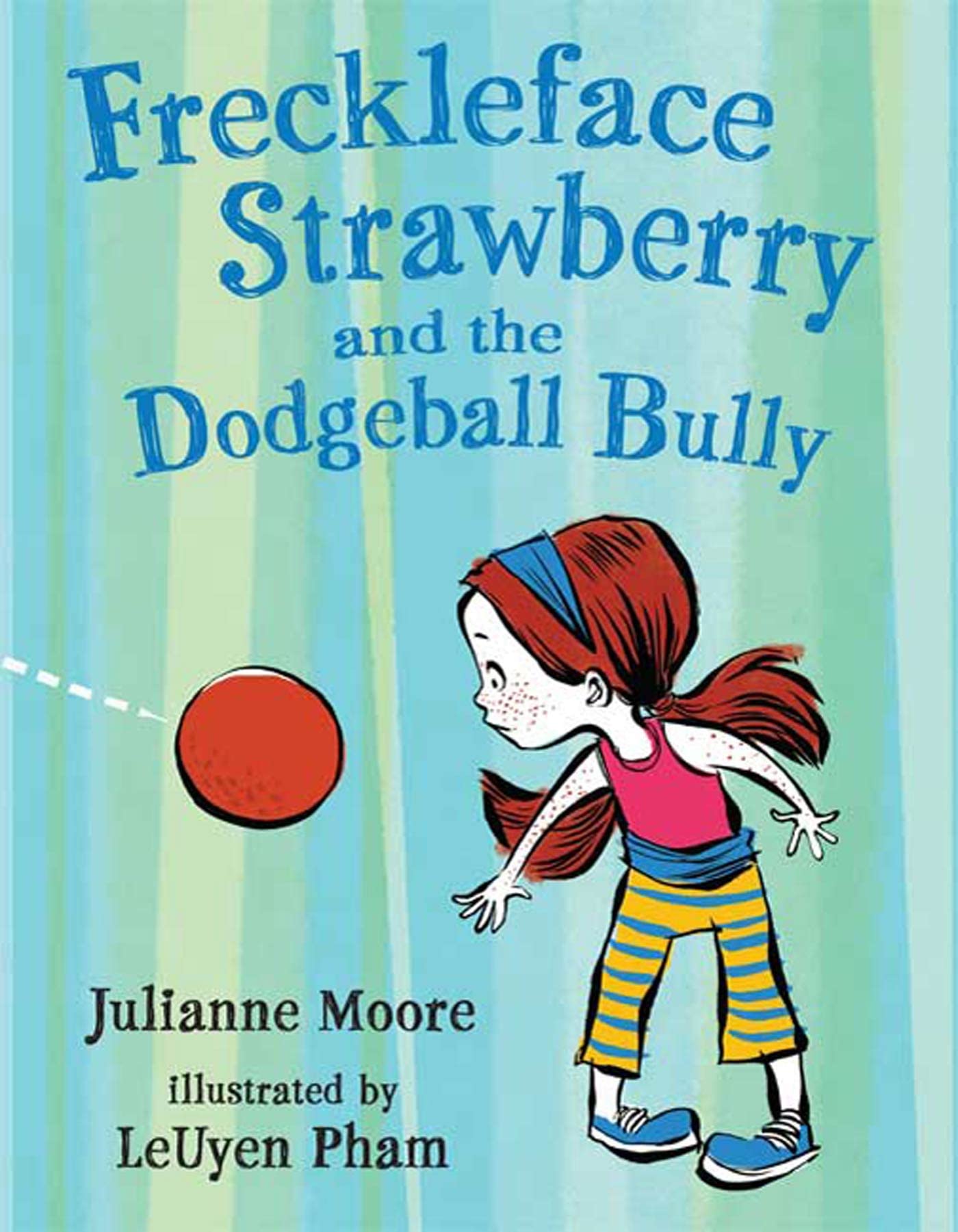 The Freckleface And The Dodgeball Bully (Freckleface Strawberry)