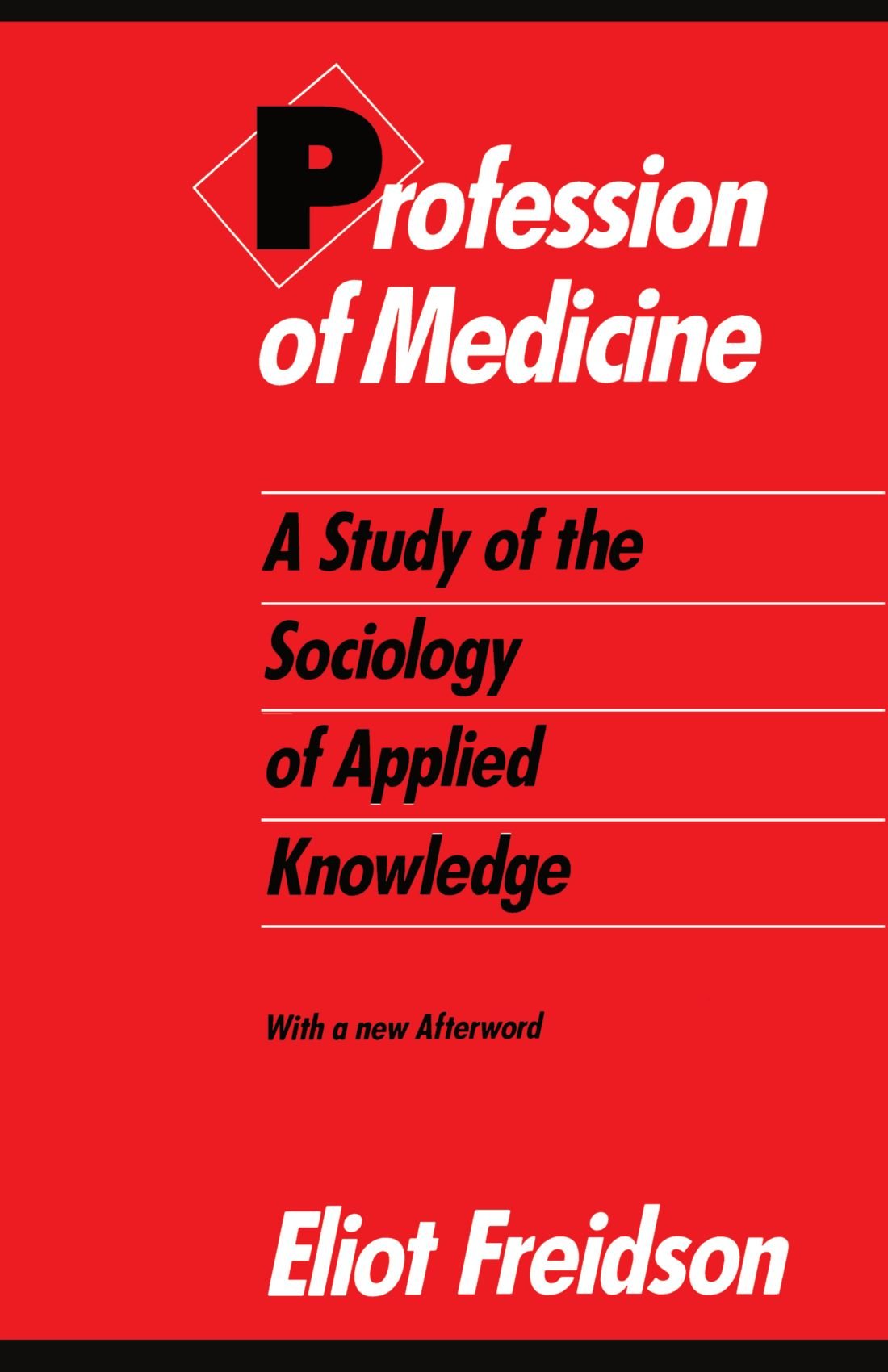 Profession Of Medicine: A Study Of The Sociology Of Applied Knowledge