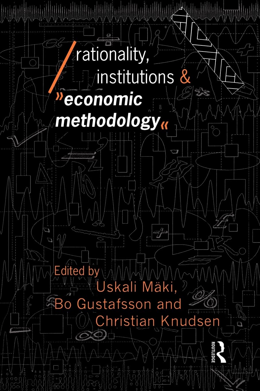 Rationality, Institutions And Economic Methodology (Economics As Social Theory),New