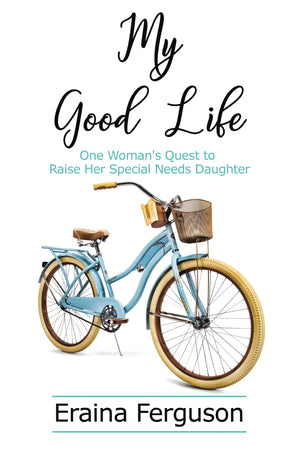 My Good Life: One Woman's Quest to Raise Her Special Needs Daughter,Used