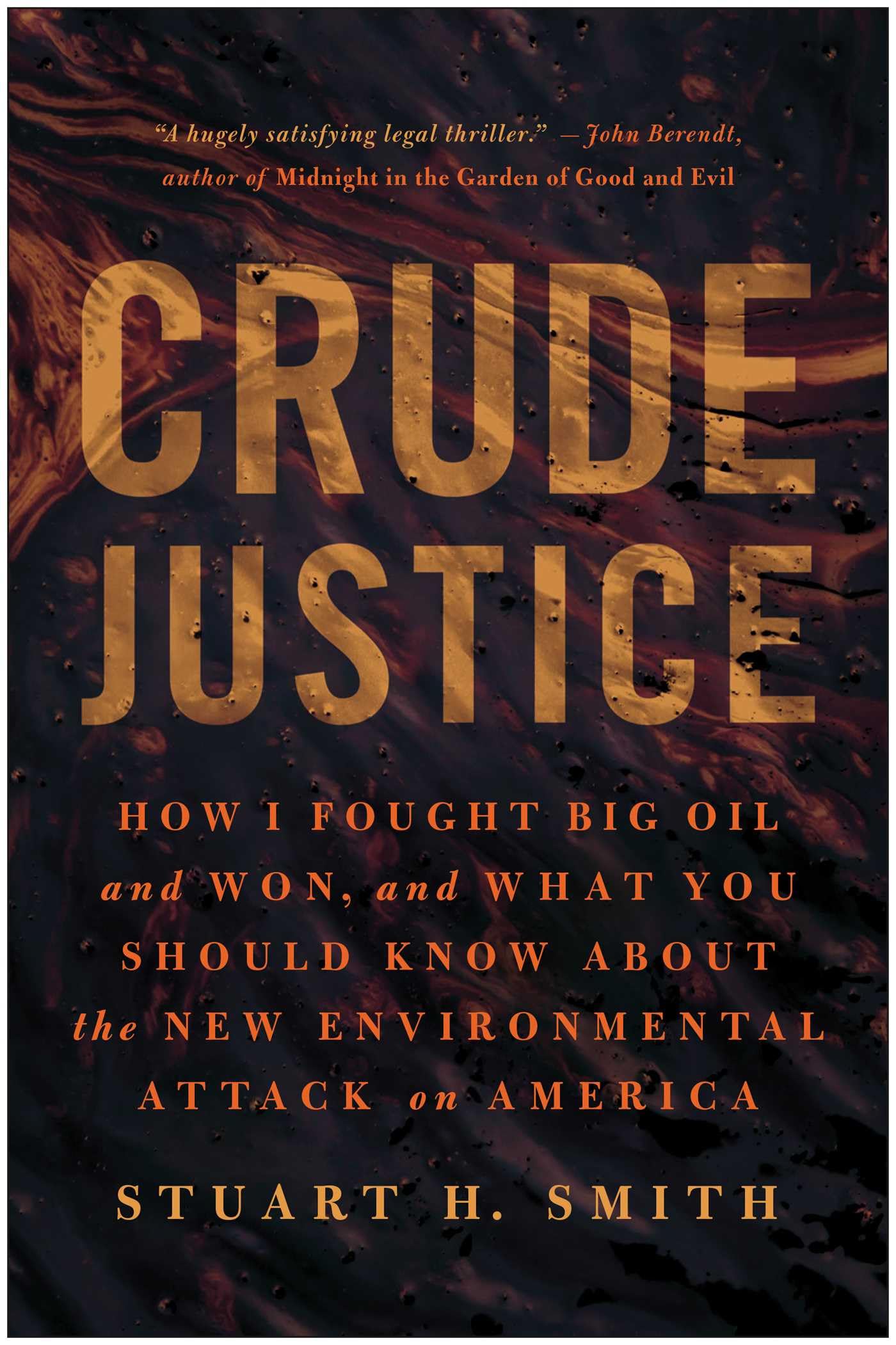 Crude Justice: How I Fought Big Oil And Won, And What You Should Know About The New Environmental Attack On America