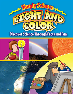 Light And Color: Discover Science Throught Facts And Fun (Simply Science),New