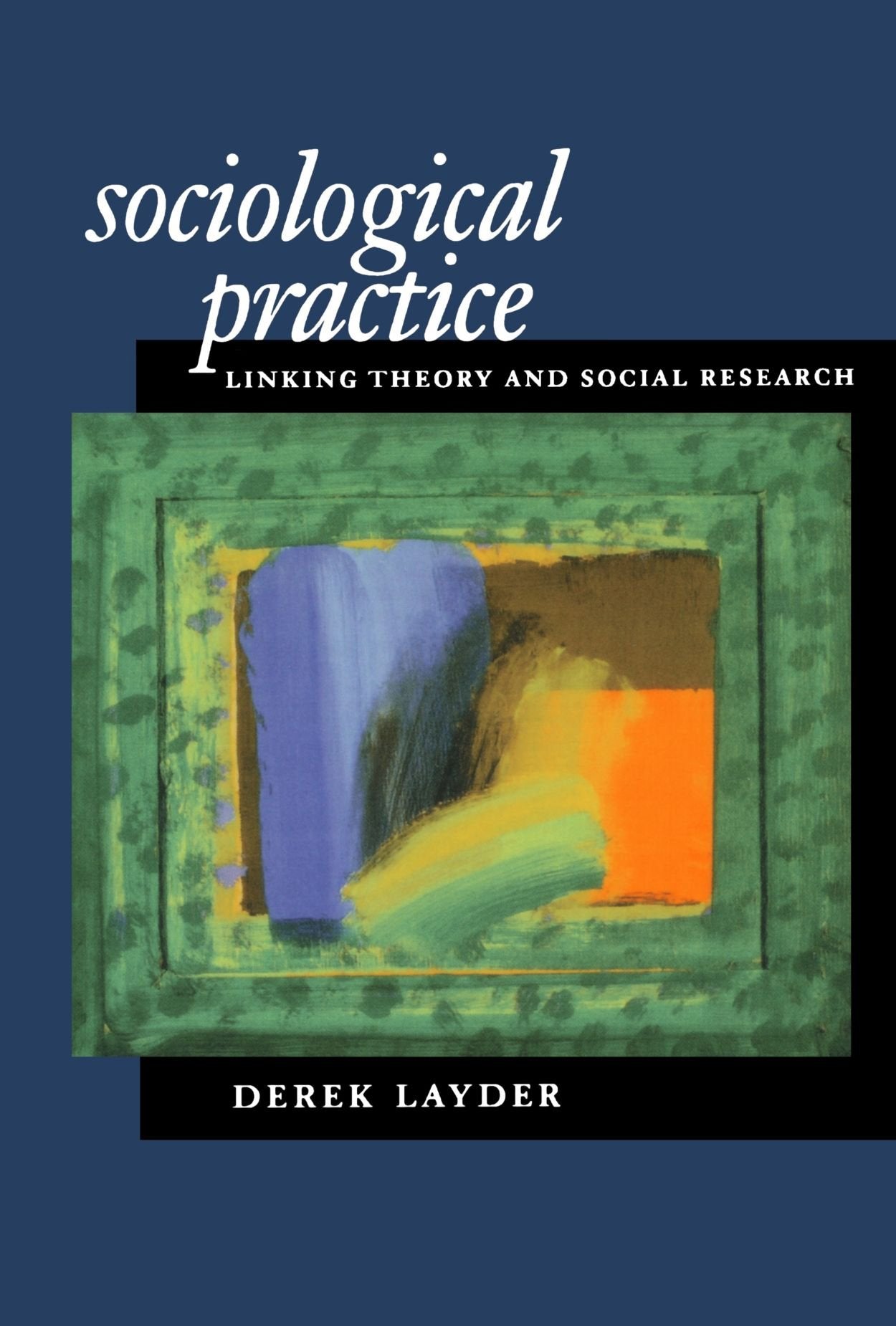 Sociological Practice: Linking Theory and Social Research,Used