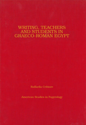Writing, Teachers And Students In Graecoroman Egypt (Volume 36) (American Studies In Papyrology)