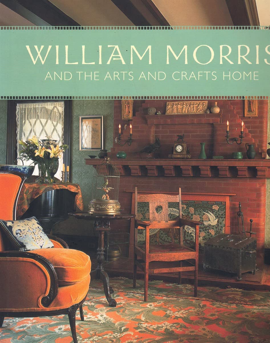 William Morris and the Arts and Crafts Home,Used