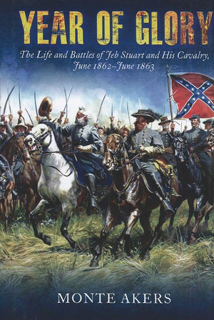 Year Of Glory: The Life And Battles Of Jeb Stuart And His Cavalry, June 1862June 1863