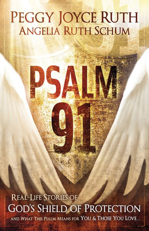 Psalm 91: RealLife Stories of God's Shield of Protection And What This Psalm Means for You & Those You Love,Used