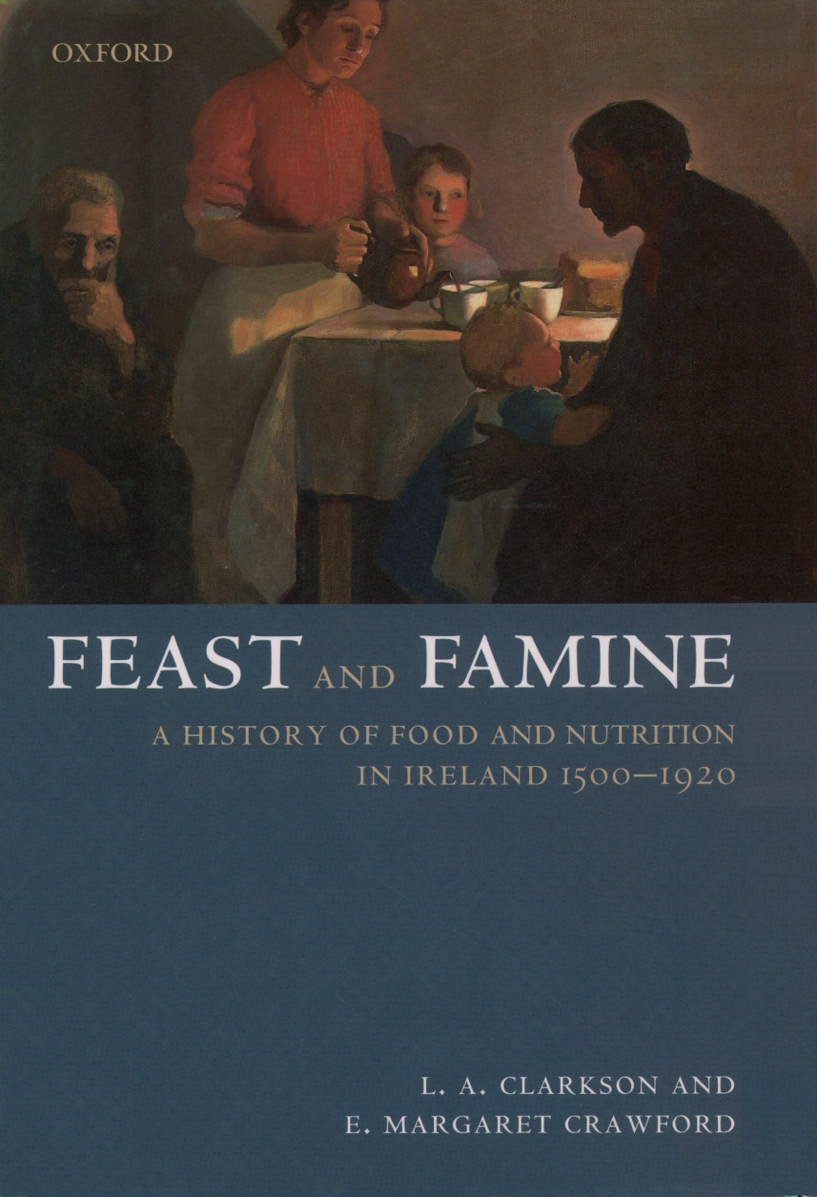 Feast and Famine: A History of Food and Nutrition in Ireland 15001920,Used