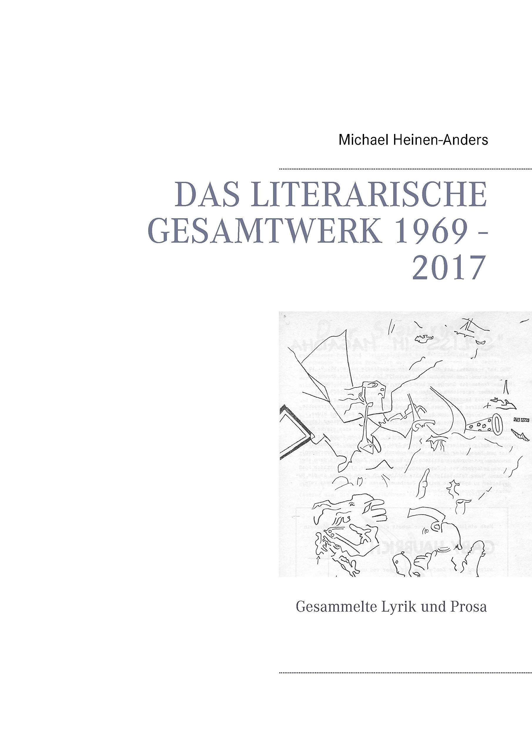 Das literarische Gesamtwerk 1969  2017: Gesammelte Lyrik und Prosa (German Edition),Used