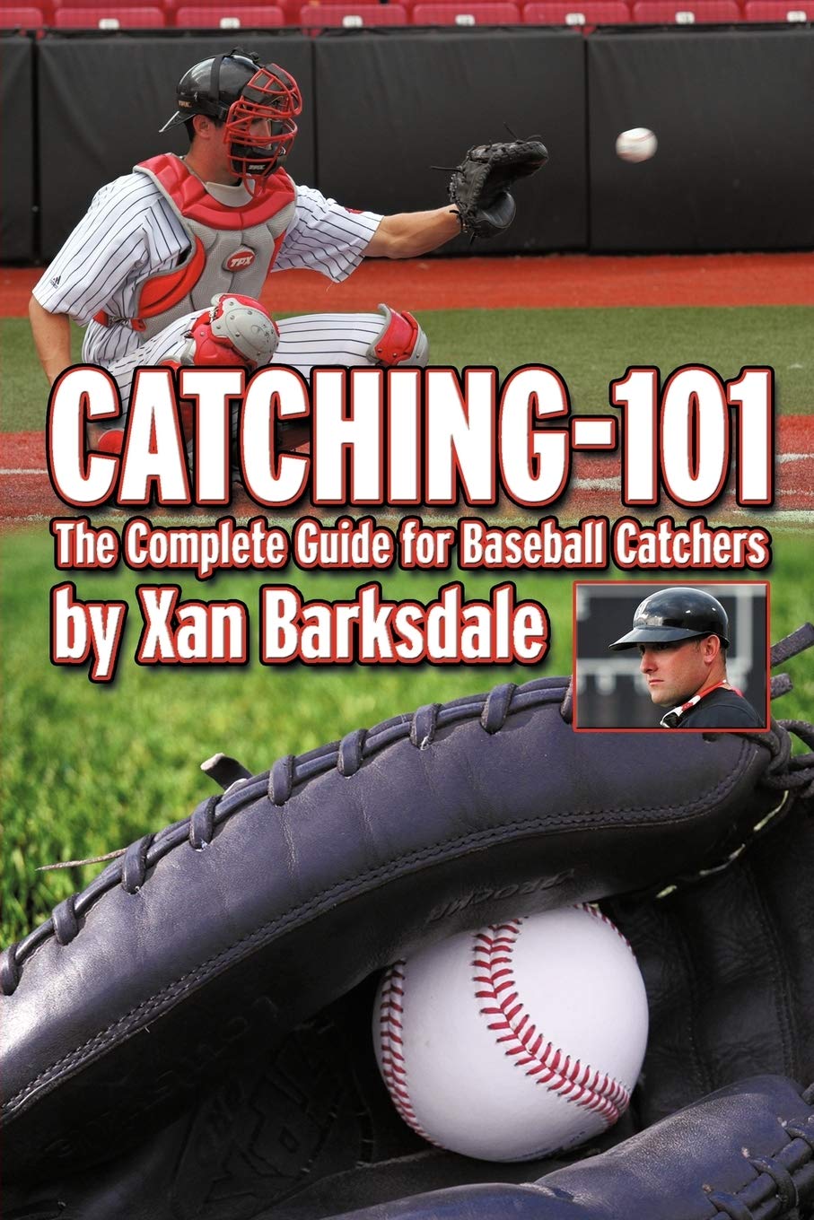 Catching101: The Complete Guide For Baseball Catchers