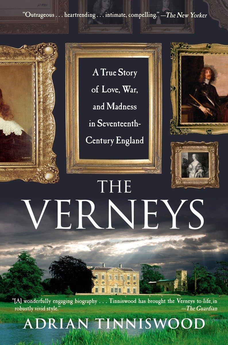 The Verneys: A True Story of Love, War, and Madness in SeventeenthCentury England,Used
