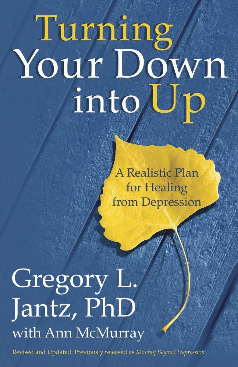 Turning Your Down into Up: A Realistic Plan for Healing from Depression,Used
