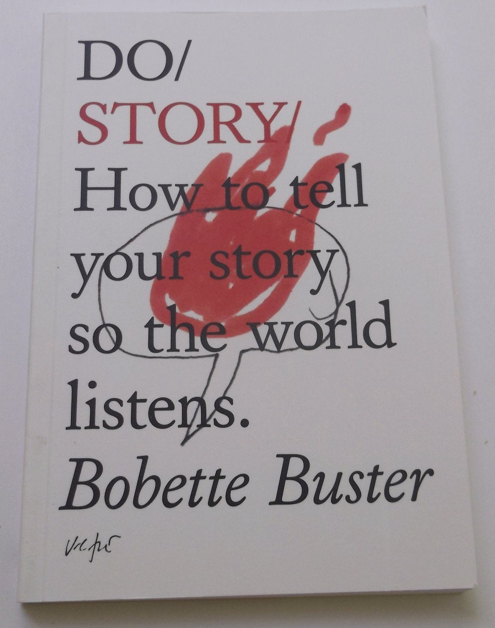 Do Story: How To Tell Your Story So The World Listens. (Do Books)