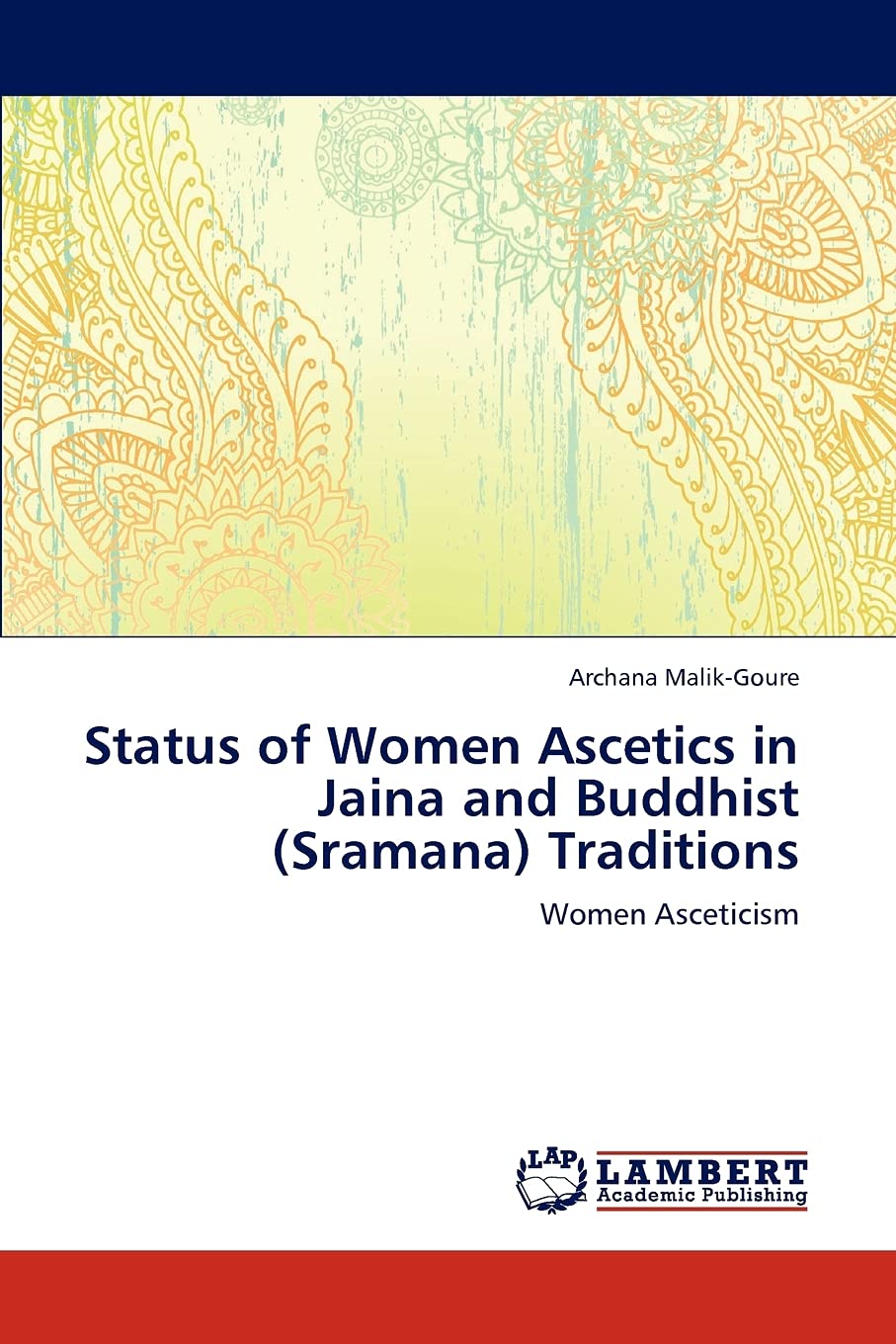 Status of Women Ascetics in Jaina and Buddhist (Sramana) Traditions: Women Asceticism,Used