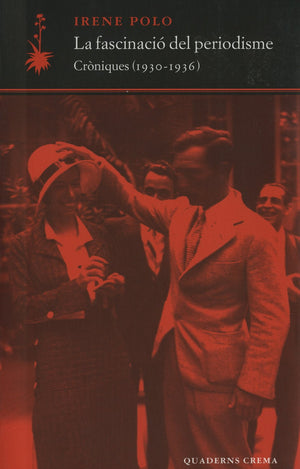 La Fascinaci Del Periodisme. Crniques (19301936),Used
