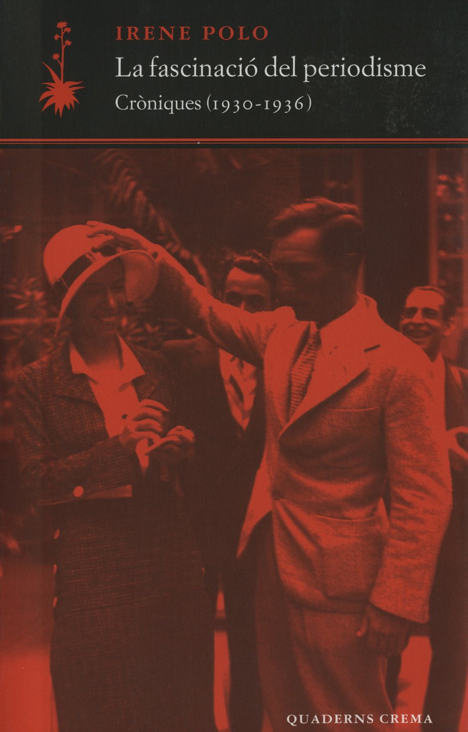 La Fascinaci Del Periodisme. Crniques (19301936),Used