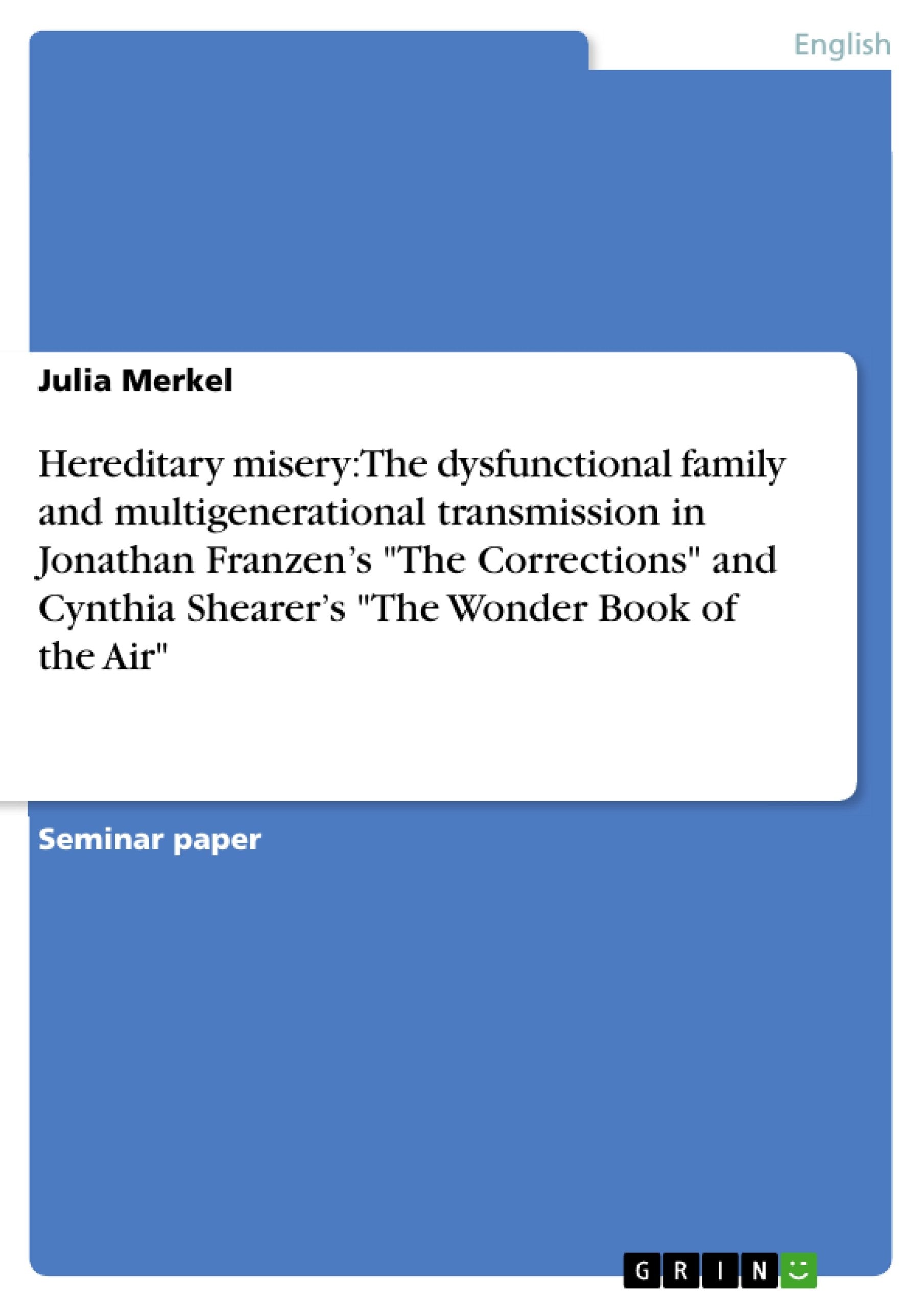 Hereditary misery: The dysfunctional family and multigenerational transmission in Jonathan Franzen's 