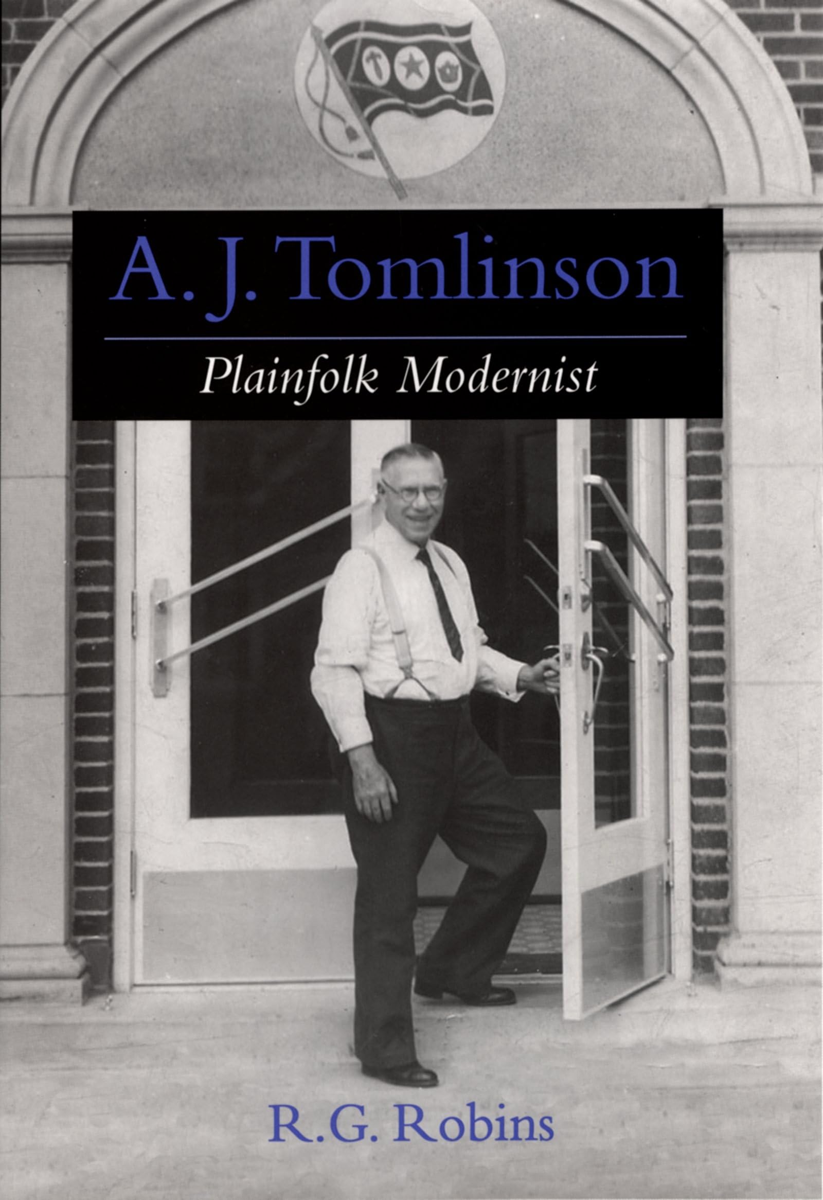 A. J. Tomlinson: Plainfolk Modernist (Religion in America),Used