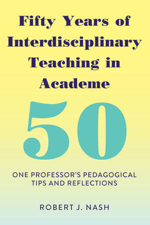 Fifty Years of Interdisciplinary Teaching in Academe,Used
