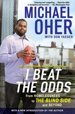 I Beat the Odds: From Homelessness, to The Blind Side, and Beyond,New