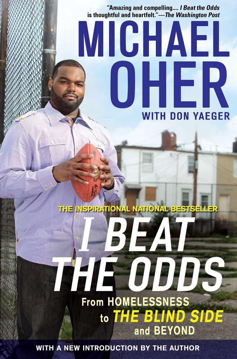 I Beat the Odds: From Homelessness, to The Blind Side, and Beyond,New