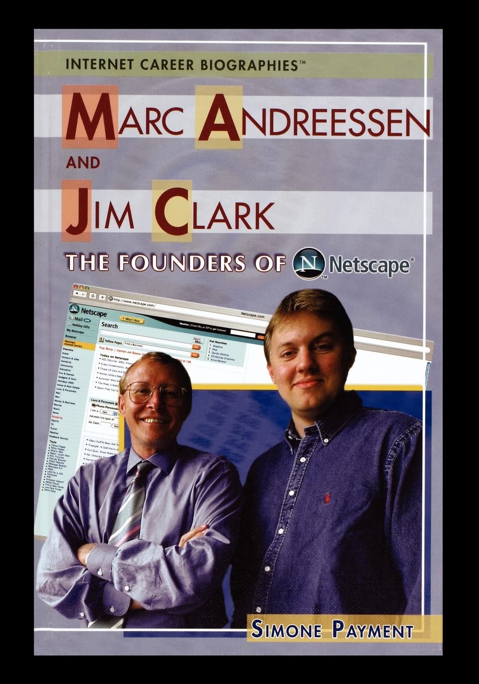 Marc Andreessen and Jim Clark: The Founders of Netscape (Internet Career Biographies (Paperback)),New