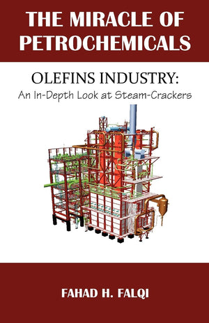 Miracle of Petrochemicals: Olefins Industry: An InDepth Look at SteamCrackers,New