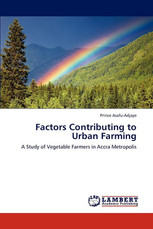 Factors Contributing to Urban Farming: A Study of Vegetable Farmers in Accra Metropolis,Used