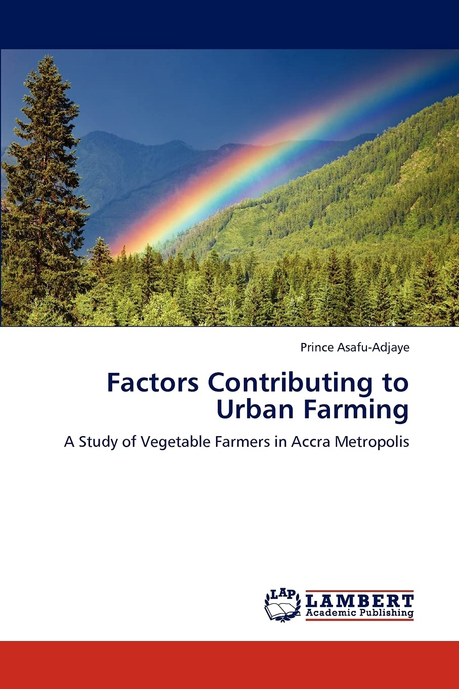 Factors Contributing to Urban Farming: A Study of Vegetable Farmers in Accra Metropolis,Used
