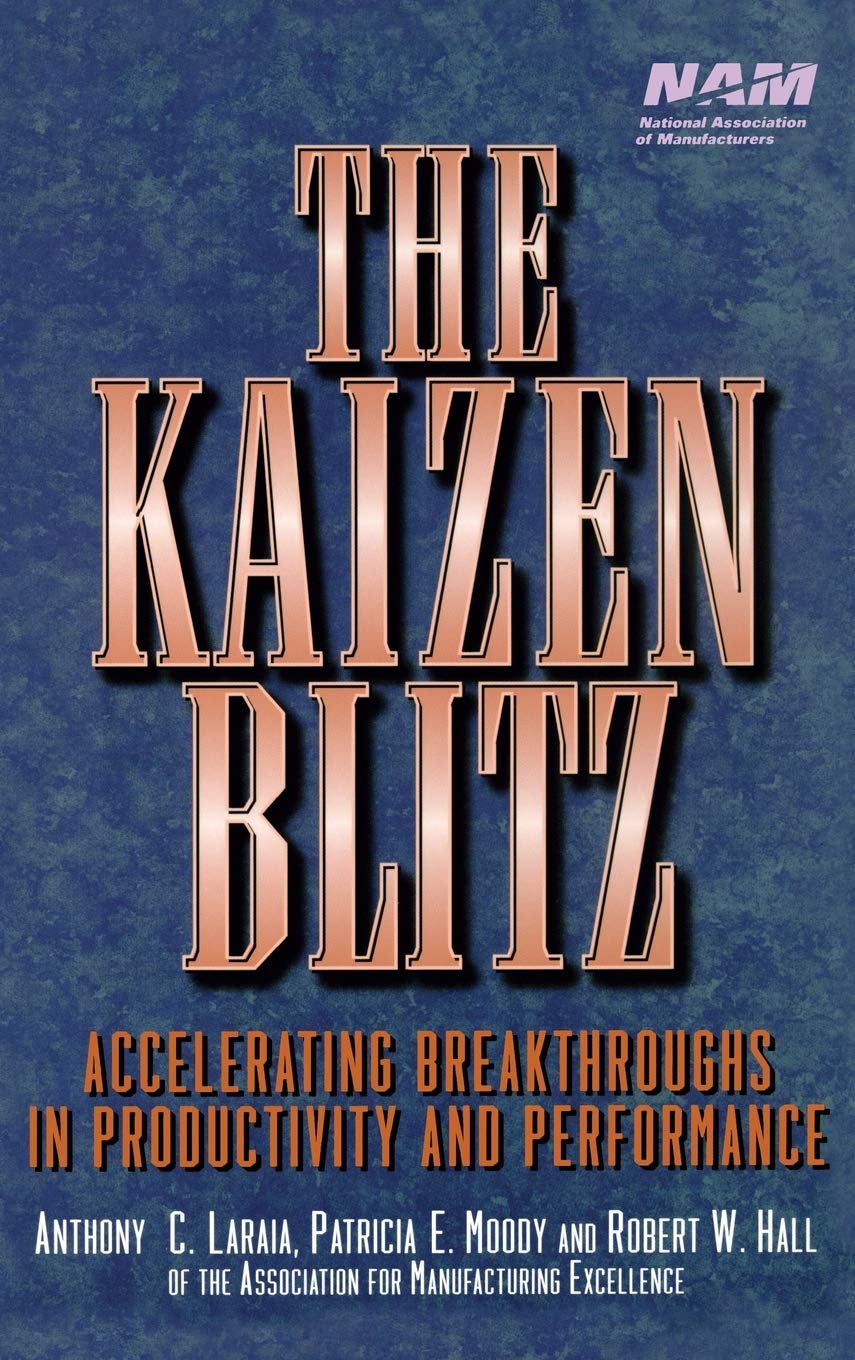 The Kaizen Blitz: Accelerating Breakthroughs in Productivity and Performance,Used